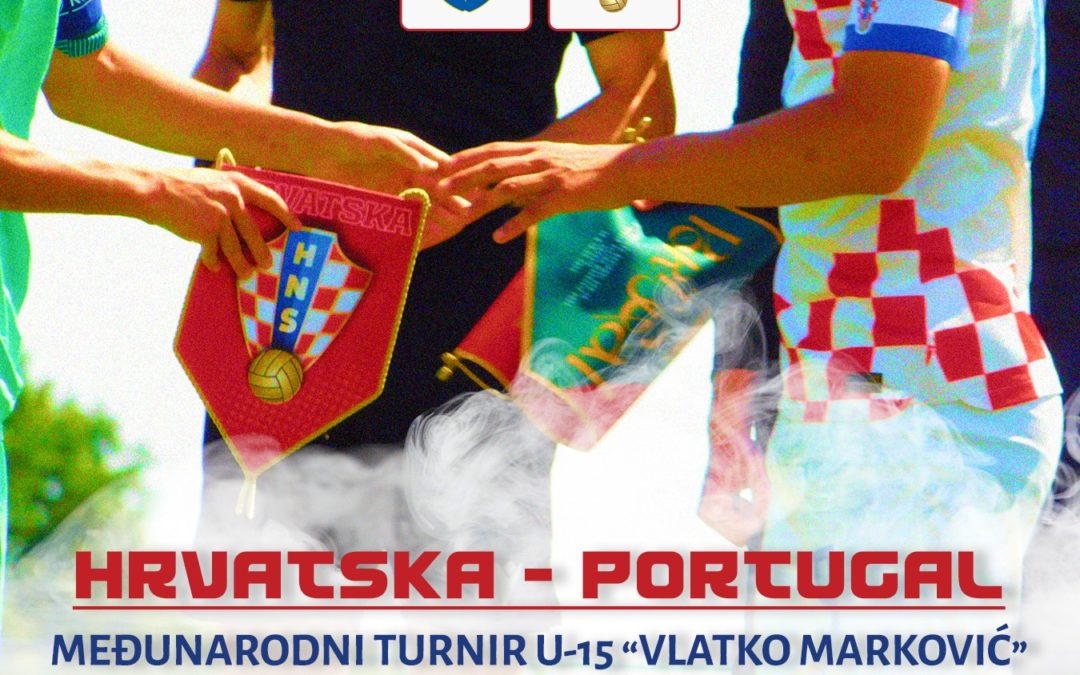 Nogometna poslastica za pamćenje: Finale U-15 turnira “Vlatko Marković” – HRVATSKA vs. PORTUGAL